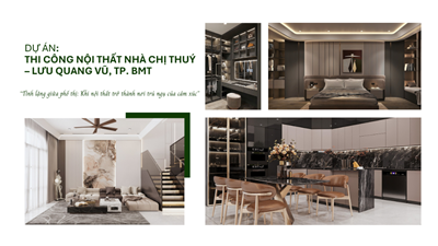 DỰ ÁN: THI CÔNG NỘI THẤT NHÀ CHỊ THUÝ – LƯU QUANG VŨ, TP. BUÔN MA THUỘT