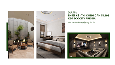 Dự án: THIẾT KẾ - THI CÔNG CĂN ML196 KĐT ECOCITY PREMIA